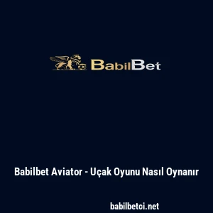Babilbet Aviator - U&ccedil;ak Oyunu Nasıl Oynanır