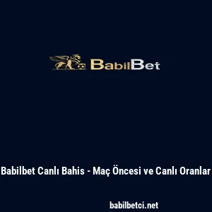 Babilbet Canlı Bahis - Ma&ccedil; &Ouml;ncesi ve Canlı Oranlar