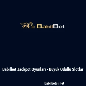 Babilbet Jackpot Oyunları - B&uuml;y&uuml;k &Ouml;d&uuml;ll&uuml; Slotlar
