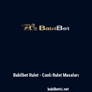 Babilbet Rulet - Canlı Rulet Masaları