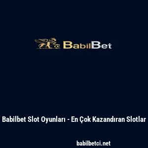 Babilbet Slot Oyunları - En &Ccedil;ok Kazandıran Slotlar